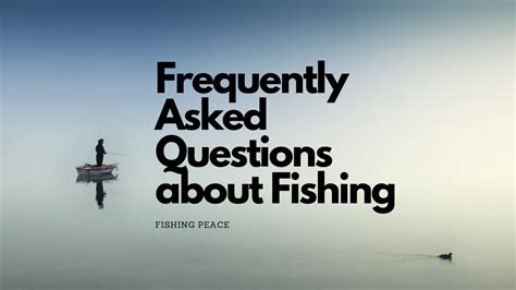 Fishing frequently asked questions .